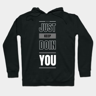 Just Keep Doin You - Dark Text Design Hoodie